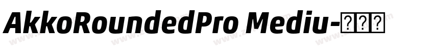 AkkoRoundedPro Mediu字体转换 AkkoRoundedPro Mediu字体转换
